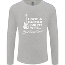 I Got a Guitar for My Wife Funny Guitarist Mens Long Sleeve T-Shirt Sports Grey