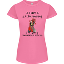 I Have Selective Hearing Sarcasm Slogan Womens Petite Cut T-Shirt Azalea