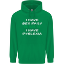 I Have Sex Daily Dyslexia Funny Slogan Mens 80% Cotton Hoodie Irish Green