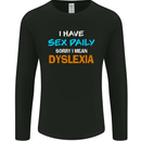 I Have Sex Daily Dyslexia Funny Slogan Mens Long Sleeve T-Shirt Black
