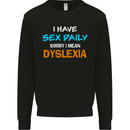 I Have Sex Daily Dyslexia Funny Slogan Mens Sweatshirt Jumper Black