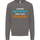 I Have Sex Daily Dyslexia Funny Slogan Mens Sweatshirt Jumper Charcoal