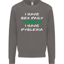 I Have Sex Daily Dyslexia Funny Slogan Mens Sweatshirt Jumper Charcoal