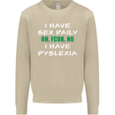 I Have Sex Daily Dyslexia Funny Slogan Mens Sweatshirt Jumper Sand