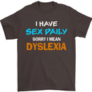 I Have Sex Daily Dyslexia Funny Slogan Mens T-Shirt Cotton Gildan Dark Chocolate