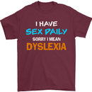 I Have Sex Daily Dyslexia Funny Slogan Mens T-Shirt Cotton Gildan Maroon