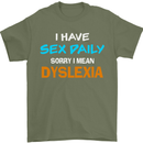 I Have Sex Daily Dyslexia Funny Slogan Mens T-Shirt Cotton Gildan Military Green