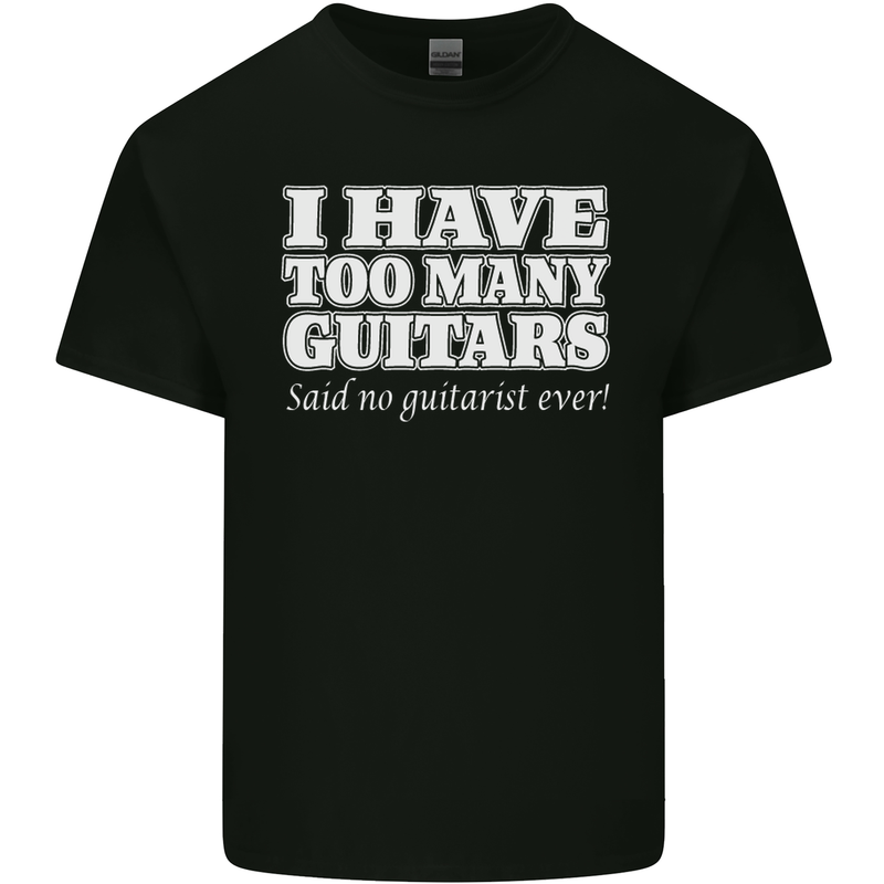 I Have Too Many Guitars Funny Guitarist Mens Cotton T-Shirt Tee Top Black