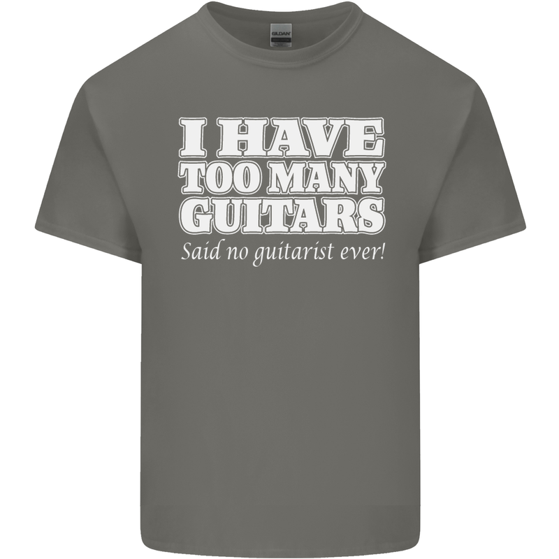 I Have Too Many Guitars Funny Guitarist Mens Cotton T-Shirt Tee Top Charcoal