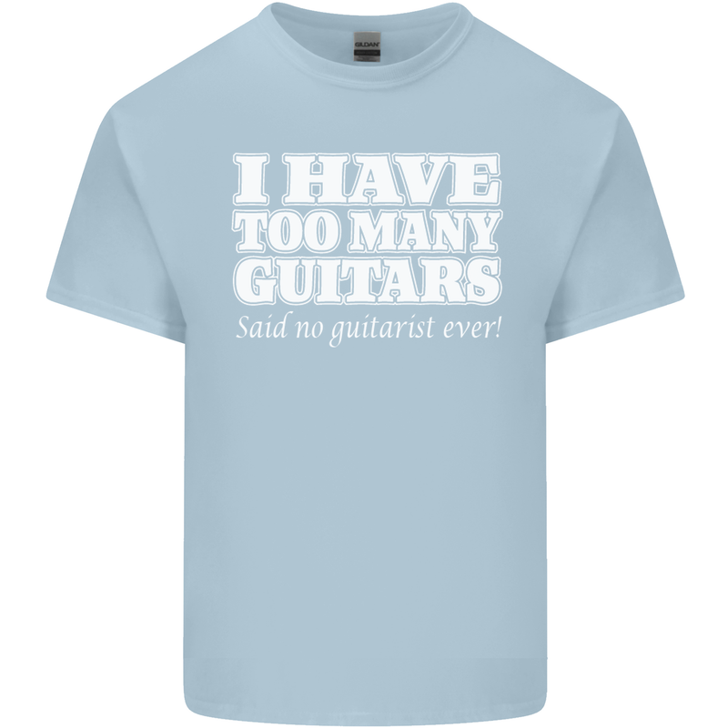 I Have Too Many Guitars Funny Guitarist Mens Cotton T-Shirt Tee Top Light Blue