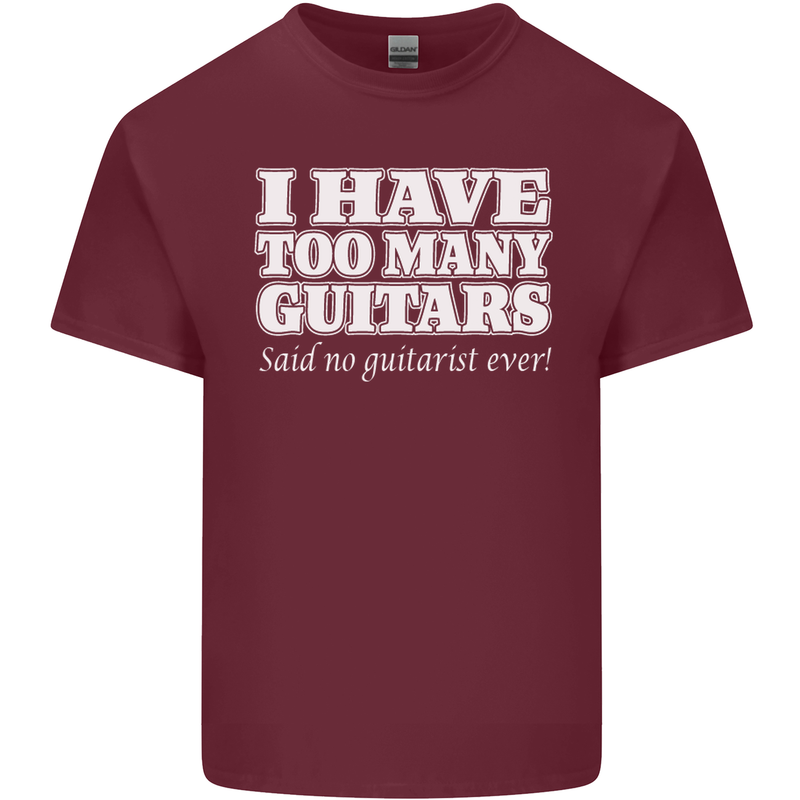 I Have Too Many Guitars Funny Guitarist Mens Cotton T-Shirt Tee Top Maroon