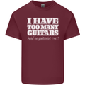 I Have Too Many Guitars Said No Guitarist Ever Mens Cotton T-Shirt Tee Top Maroon