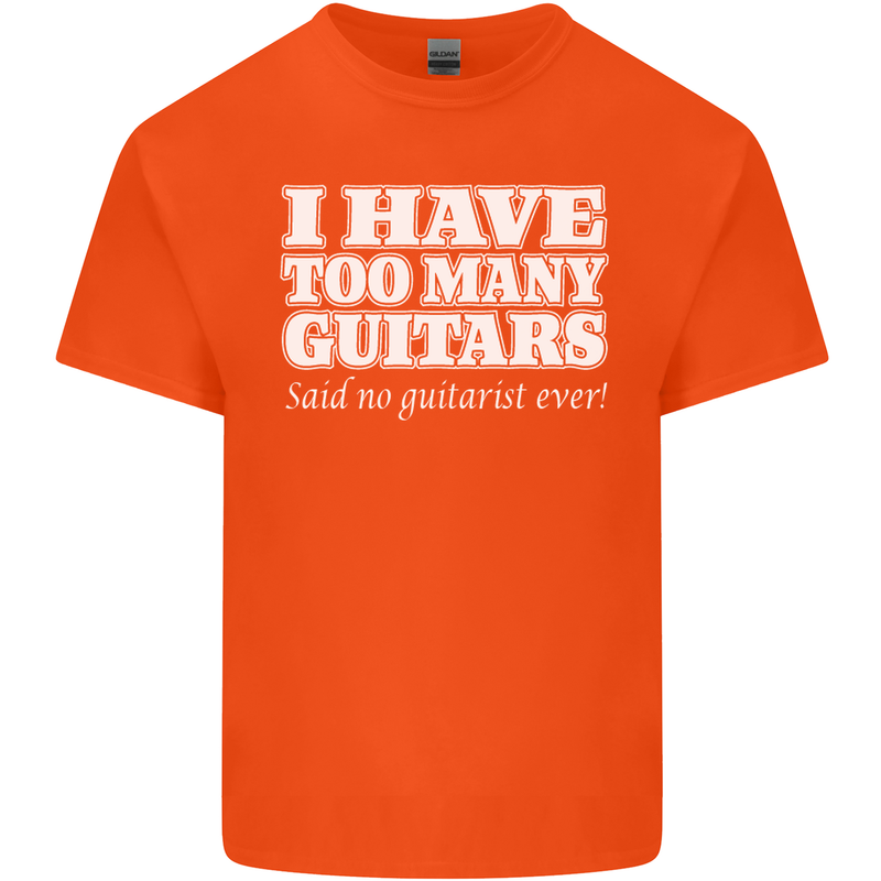 I Have Too Many Guitars Said No Guitarist Ever Mens Cotton T-Shirt Tee Top Orange