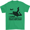 I Jump out of Good Airplanes Para Skydiving Mens T-Shirt Cotton Gildan Irish Green