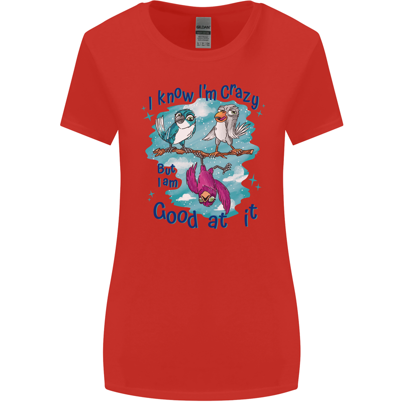 I Know I'm Crazy Funny Bird Slogan Womens Wider Cut T-Shirt Red