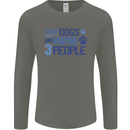 I Like Dogs and Maybe Three People Mens Long Sleeve T-Shirt Charcoal
