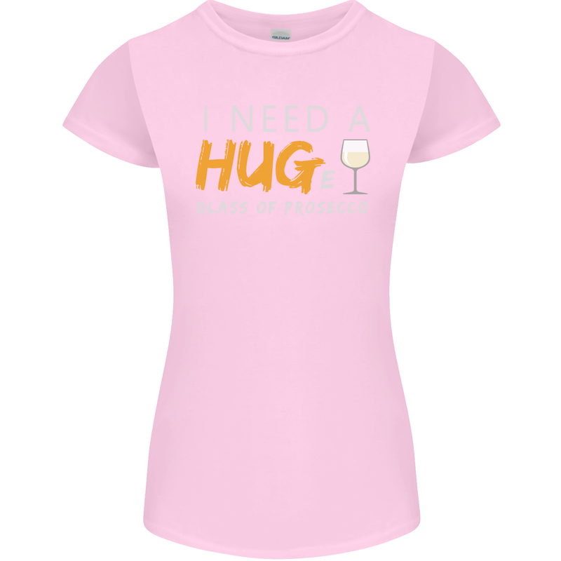 I Need a Huge Glass of Prosecco Funny Womens Petite Cut T-Shirt Light Pink
