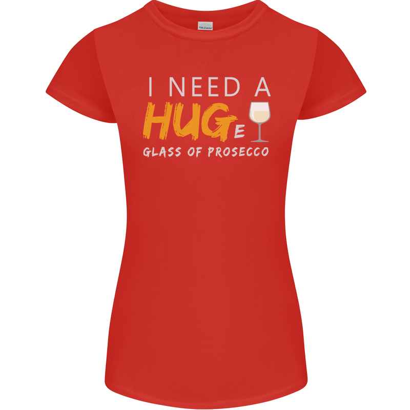I Need a Huge Glass of Prosecco Funny Womens Petite Cut T-Shirt Red