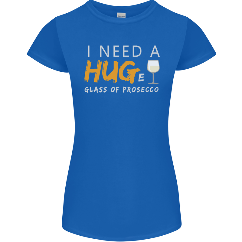 I Need a Huge Glass of Prosecco Funny Womens Petite Cut T-Shirt Royal Blue