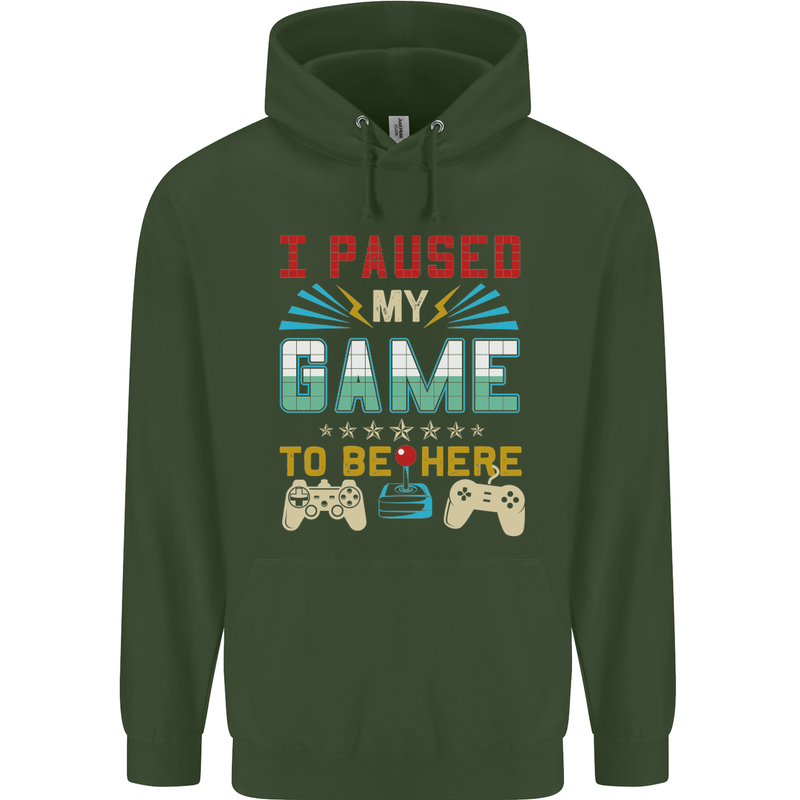 I Paused My Game to Be Here Gaming Gamer Childrens Kids Hoodie Forest Green