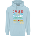I Paused My Game to Be Here Gaming Gamer Childrens Kids Hoodie Light Blue
