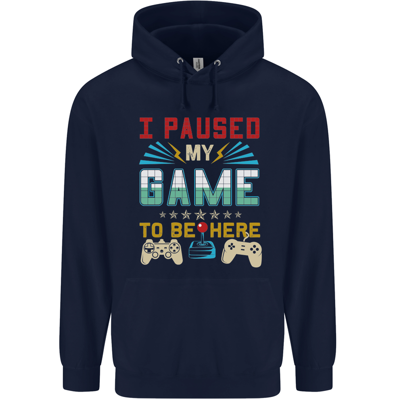 I Paused My Game to Be Here Gaming Gamer Childrens Kids Hoodie Navy Blue