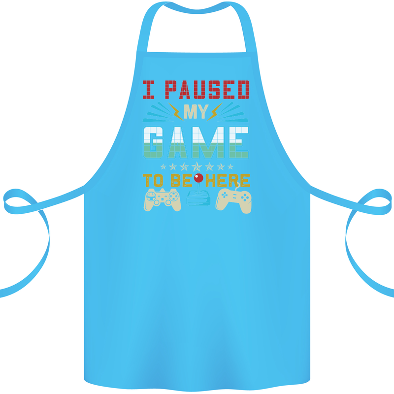 I Paused My Game to Be Here Gaming Gamer Cotton Apron 100% Organic Turquoise
