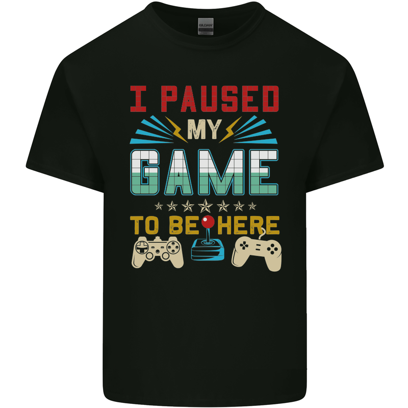 I Paused My Game to Be Here Gaming Gamer Mens Cotton T-Shirt Tee Top Black