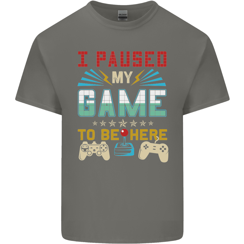 I Paused My Game to Be Here Gaming Gamer Mens Cotton T-Shirt Tee Top Charcoal