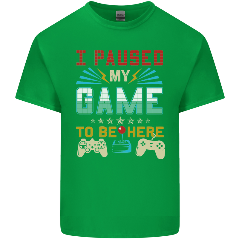 I Paused My Game to Be Here Gaming Gamer Mens Cotton T-Shirt Tee Top Irish Green