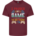 I Paused My Game to Be Here Gaming Gamer Mens Cotton T-Shirt Tee Top Maroon