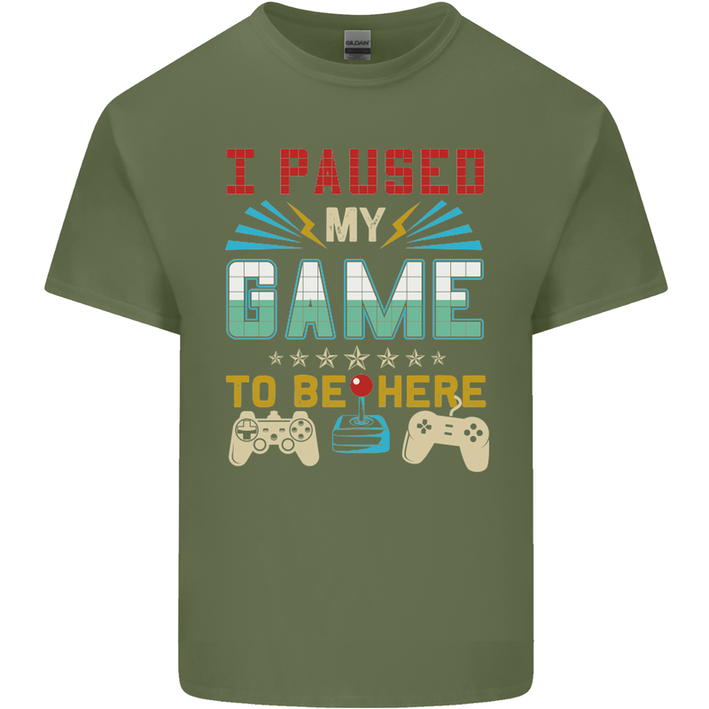 I Paused My Game to Be Here Gaming Gamer Mens Cotton T-Shirt Tee Top Military Green
