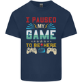 I Paused My Game to Be Here Gaming Gamer Mens Cotton T-Shirt Tee Top Navy Blue