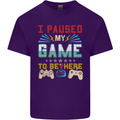 I Paused My Game to Be Here Gaming Gamer Mens Cotton T-Shirt Tee Top Purple