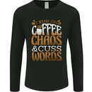 I Run on Coffee Chaos and Cuss Words Mens Long Sleeve T-Shirt Black