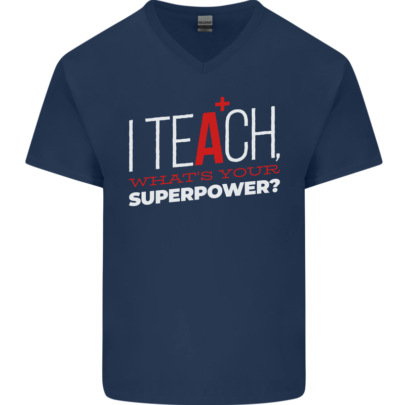 I Teach Whats Your Superpower Funny Teacher Mens V-Neck Cotton T-Shirt Navy Blue