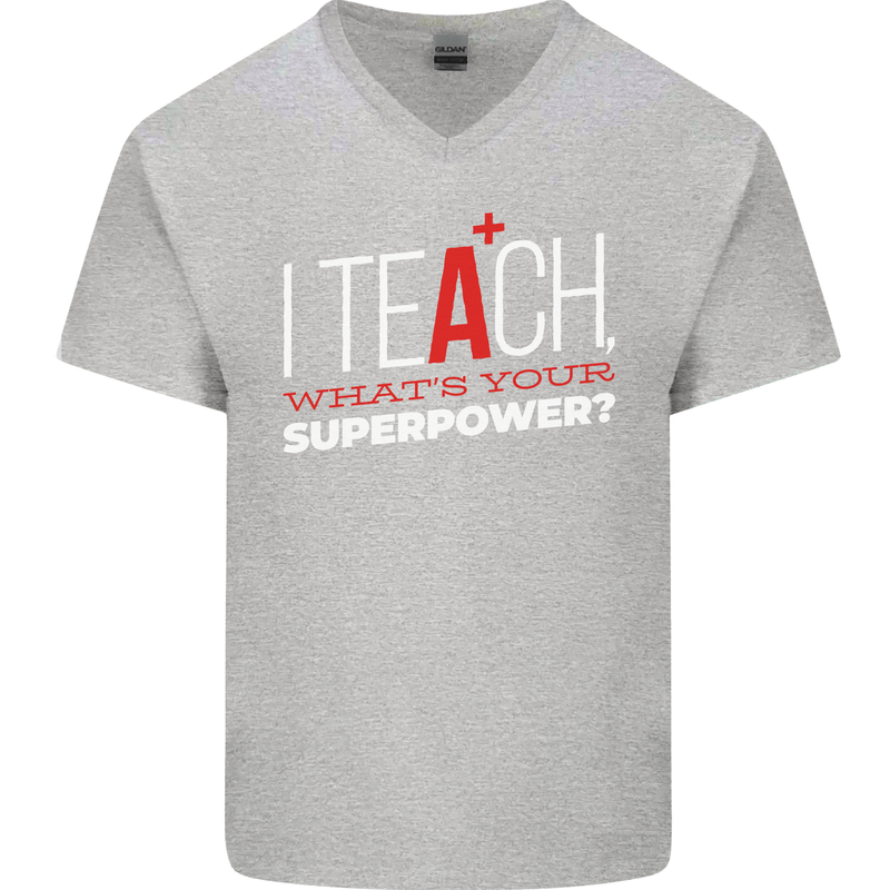 I Teach Whats Your Superpower Funny Teacher Mens V-Neck Cotton T-Shirt Sports Grey