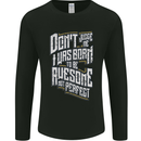 I Was Born to Be Awesome Funny Mens Long Sleeve T-Shirt Black