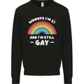 I'm 21 And I'm Still Gay LGBT Mens Sweatshirt Jumper Black