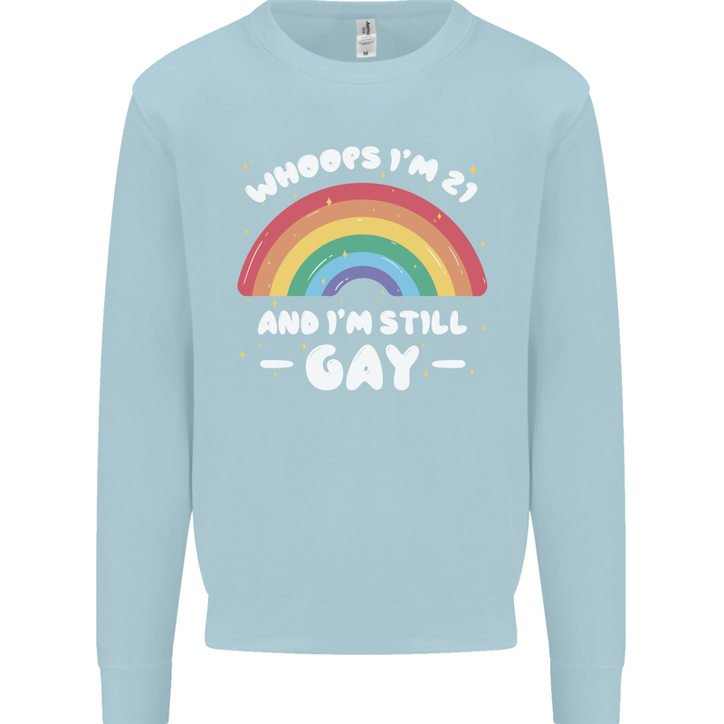 I'm 21 And I'm Still Gay LGBT Mens Sweatshirt Jumper Light Blue