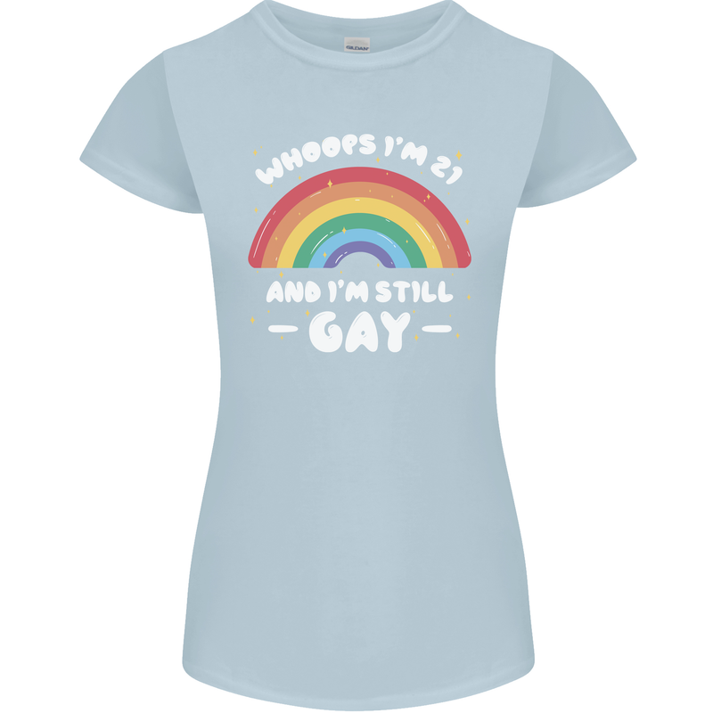 I'm 21 And I'm Still Gay LGBT Womens Petite Cut T-Shirt Light Blue