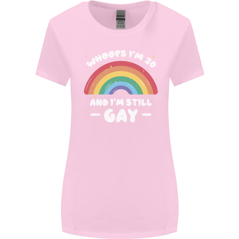 I'm 30 And I'm Still Gay LGBT Womens Wider Cut T-Shirt Light Pink