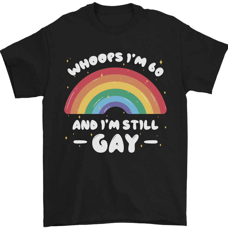 I'm 60 And I'm Still Gay LGBT Mens T-Shirt Cotton Gildan Black