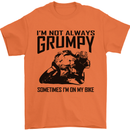 I'm Not Always Grumpy Motorbike Biker Funny Mens T-Shirt Cotton Gildan Orange