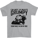 I'm Not Always Grumpy Motorbike Biker Funny Mens T-Shirt Cotton Gildan Sports Grey