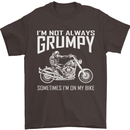 I'm Not Always Grumpy Motorbike Motorcycle Mens T-Shirt Cotton Gildan Dark Chocolate