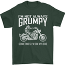 I'm Not Always Grumpy Motorbike Motorcycle Mens T-Shirt Cotton Gildan Forest Green