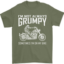 I'm Not Always Grumpy Motorbike Motorcycle Mens T-Shirt Cotton Gildan Military Green