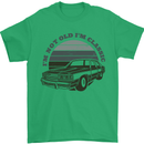 I'm Not Old I'm a Classic Mens T-Shirt Cotton Gildan Irish Green