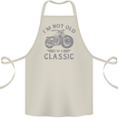 I'm Not Old I'm a Classic Motorcycle Biker Cotton Apron 100% Organic Natural